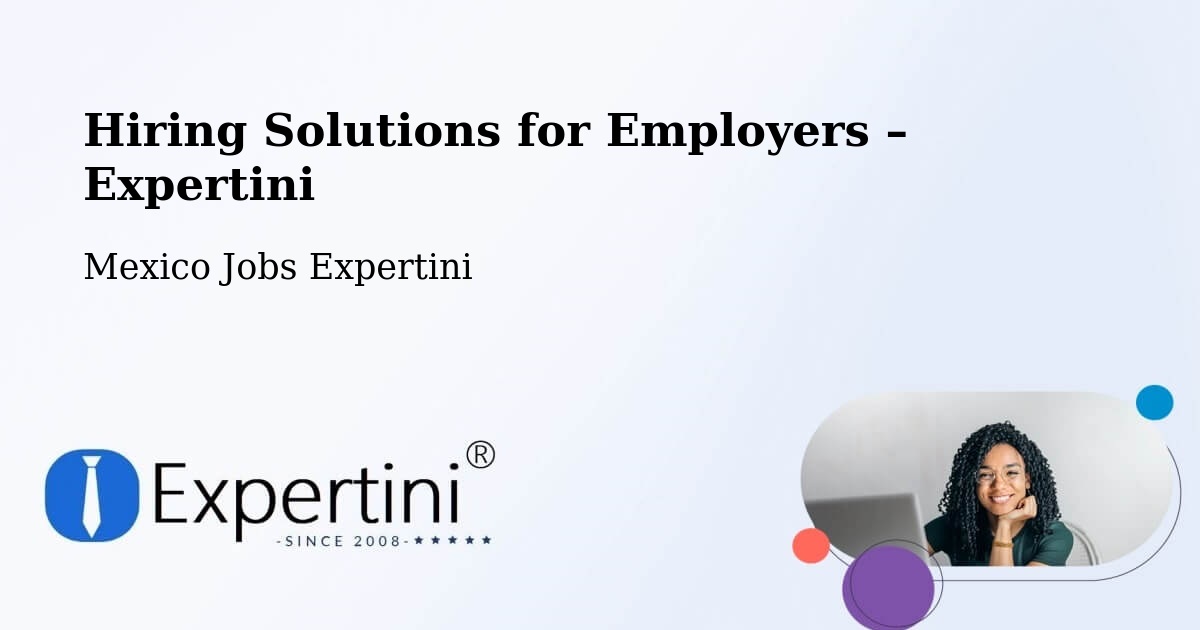 Hiring Solutions for Employers in Santa María - Santa María, Mexico Jobs Expertini